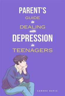Parent's Guide to Dealing with Depression in Teenagers PDF