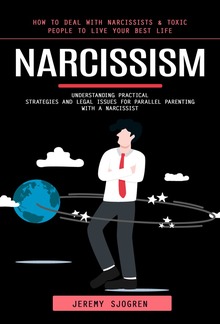 Narcissism: How to Deal With Narcissists & Toxic People to Live Your Best Life PDF