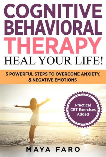 Cognitive Behavioral Therapy: Heal Your Life PDF