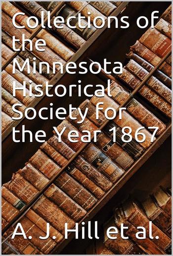 Collections of the Minnesota Historical Society for the Year 1867 PDF