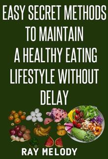 Easy Secret Methods To Maintain A Healthy Eating Lifestyle Without Delay PDF