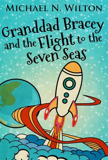 Granddad Bracey And The Flight To The Seven Seas PDF