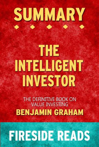 The Intelligent Investor: The Definitive Book on Value Investing by Benjamin Graham: Summary by Fireside Reads PDF