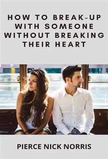 How to Break-Up With Someone Without Breaking Their Heart PDF