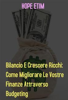 Bilancio e Crescere ricchi: Come Migliorare le Vostre Finanze da Budgeting PDF