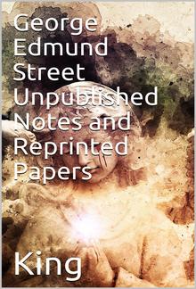 George Edmund Street Unpublished Notes and Reprinted Papers PDF