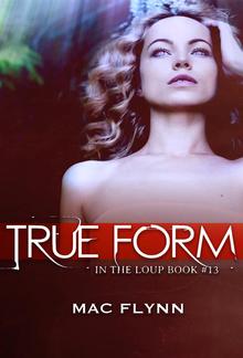 True Form: In the Loup, Book 13 PDF