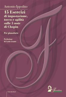 15 Esercizi di impostazione, tocco e agilità sulle 5 note di Chopin PDF