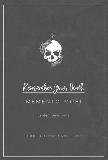 Remember Your Death: Memento Mori Lenten Devotional PDF