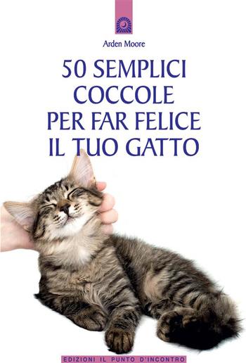 50 semplici coccole per far felice il tuo gatto PDF