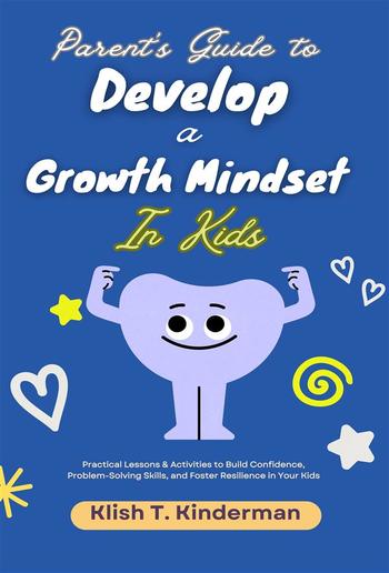 Parent's Guide to Develop a Growth Mindset in Kids PDF