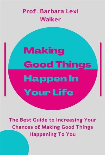 Making Good Things Happen In Your Life PDF