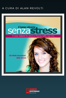 Come vivere senza stress - Come ridurre lo stress e l’ansia nella tua vita PDF