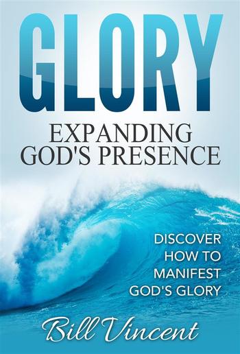 Glory: Expanding God's Presence PDF Glory: Expanding God's Presence PDF