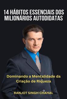 14 Hábitos Essenciais dos Milionários Autodidatas: Dominando a Mentalidade da Criação de Riqueza PDF