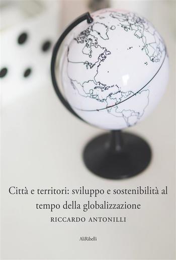 Città e territori: sviluppo e sostenibilità al tempo della globalizzazione PDF