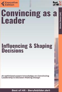 Convincing as a Leader – Influencing & Shaping Decisions PDF