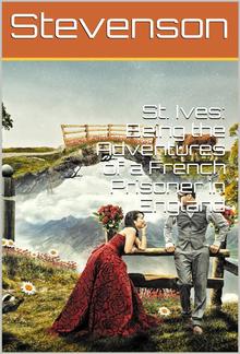 St. Ives: Being the Adventures of a French Prisoner in England PDF