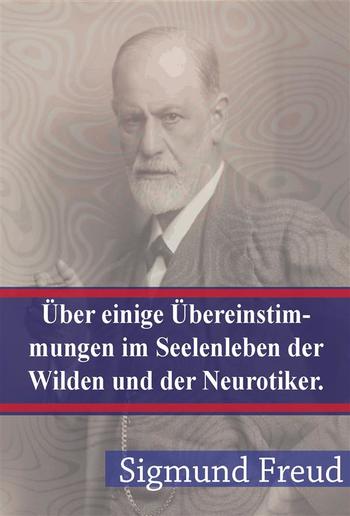 Über einige Übereinstimmungen im Seelenleben der Wilden und der Neurotiker PDF