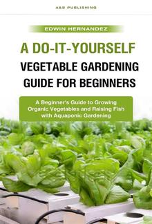 A Do-It-Yourself Vegetable Gardening Guide for Beginners PDF