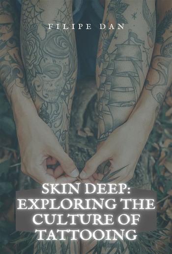 Skin Deep: Exploring the Culture of Tattooing PDF