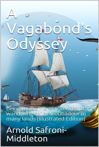 A Vagabond's Odyssey / being further reminiscences of a wandering sailor-troubadour / in many lands PDF