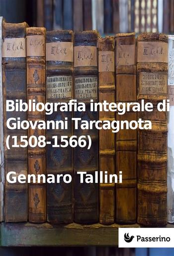 Bibliografia integrale di Giovanni Tarcagnota (1508-1566) PDF