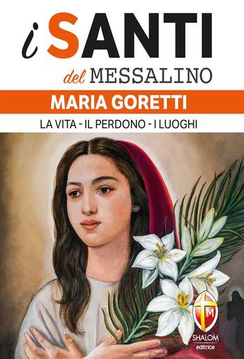 i santi del messalino Maria Goretti. La vita. Il perdono. I luoghi PDF