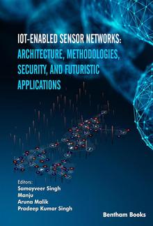 IoT-enabled Sensor Networks: Architecture, Methodologies, Security, and Futuristic Applications PDF