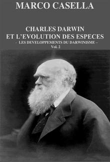 Charles Darwin et l'évolution des espèces - Vol. 2. Les développements du darwinisme PDF
