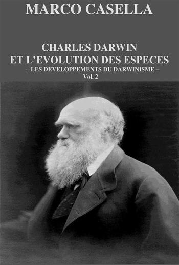 Charles Darwin et l'évolution des espèces - Vol. 2. Les développements du darwinisme PDF