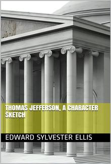 Thomas Jefferson, a Character Sketch PDF