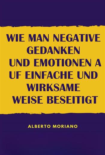 Wie Man Negative Gedanken Und Emotionen Auf Einfache Und Wirksame Weise Beseitigt PDF