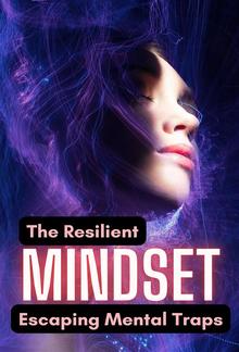 The Resilient Mindset: Escaping Mental Traps PDF