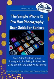 The Simple IPhone 12 Pro Max Photography User Guide For Seniors PDF