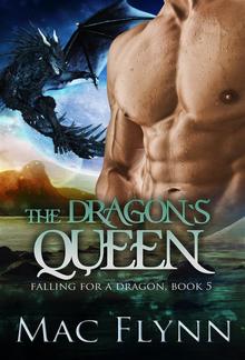 The Dragon's Queen: A Dragon Shifter Romance (Falling For a Dragon Book 5) PDF