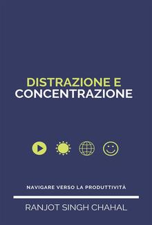 Distrazione e Concentrazione: Navigare verso la Produttività PDF