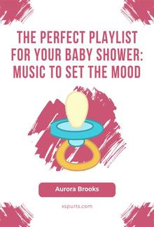 The Perfect Playlist for Your Baby Shower- Music to Set the Mood PDF