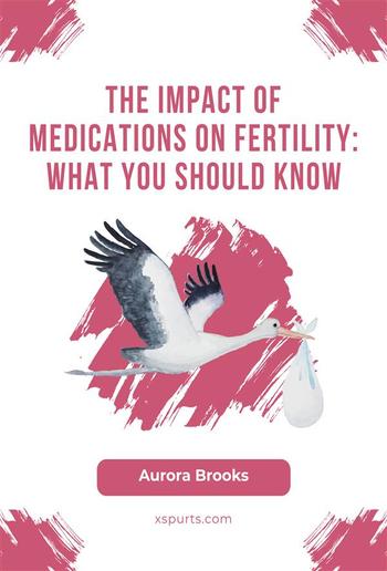 The Impact of Medications on Fertility- What You Should Know PDF