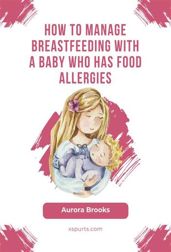 How to manage breastfeeding with a baby who has food allergies PDF