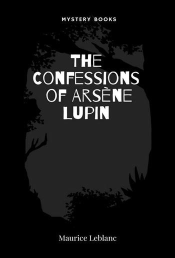 The Confessions of Arsène Lupin PDF