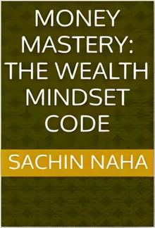 Money Mastery: The Wealth Mindset Code PDF