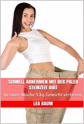 Schnell abnehmen mit der Paleo Steinzeit Diät PDF