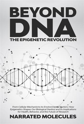 Beyond DNA: The Epigenetic Revolution PDF