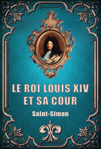 Le Roi Louis XIV et sa Cour (Premium Ebook) PDF