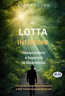 La Lotta Interiore: Comprendere E Superare La Dipendenza PDF