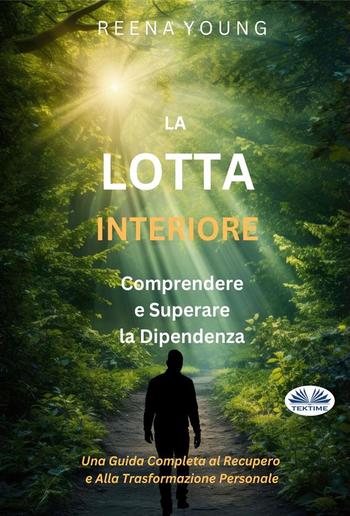 La Lotta Interiore: Comprendere E Superare La Dipendenza PDF