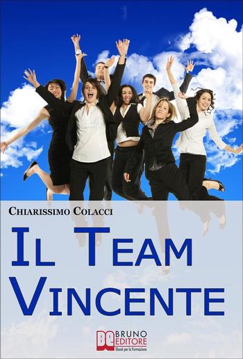 Il Team Vincente. Come Creare un Team di Successo per la Tua Azienda PDF Il Team Vincente. Come Creare un Team di Successo per la Tua Azienda PDF