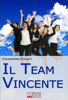 Il Team Vincente. Come Creare un Team di Successo per la Tua Azienda PDF