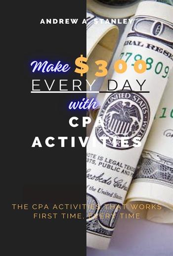 Make $300 Every Day With CPA Activities PDF